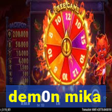 dem0n mika